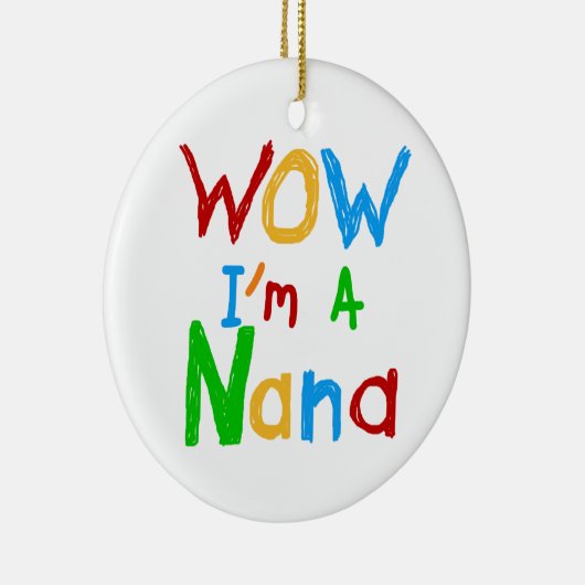 WOW Ik ben een Nana tshirts en geschenken Keramisch Ornament (Rechts)