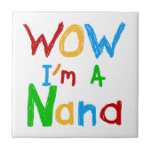 WOW Ik ben een Nana tshirts en geschenken Tegeltje (Voorkant)
