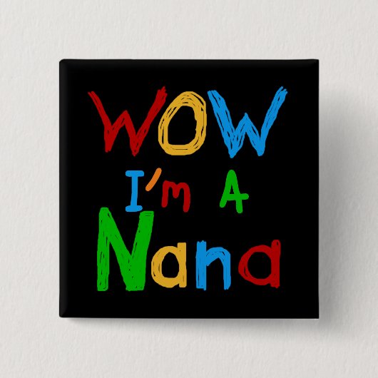 WOW Ik ben een Nana tshirts en geschenken Vierkante Button 5,1 Cm (Voorkant)