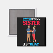 Wow It’s My Sister 33rd Birthday Celebration With Magneet (Voorkant / Achterkant)