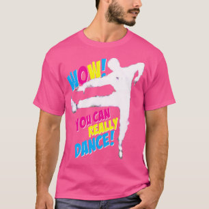 Wow Je Kan Echt Dansen Voor Ballet Tap Jazz Moder T-shirt