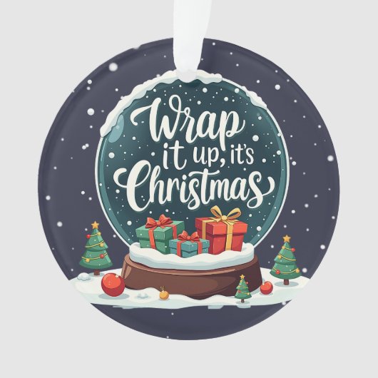 Wrap It Up Het is Kerstmis Sneeuw Wereldbol Ontwer Ornament (voorkant)
