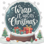 Wrap It Up Het is Kerstmis Sneeuw Wereldbol Ontwer Sticker (Voorkant)