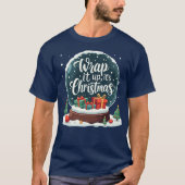 Wrap It Up Het is Kerstmis Sneeuw Wereldbol Ontwer T-shirt (Voorkant)