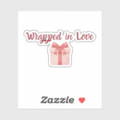 Wrapped in Love Sticker | Custom-Cut Vinyl Sticker (Vel)