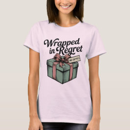 Wrapped in Regret | Funny Re-Gift Holiday Design  T-shirt