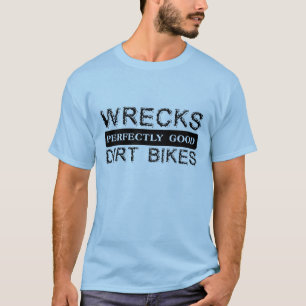 Wrecks Dirt Bikes Motocross T-Shirt Bike