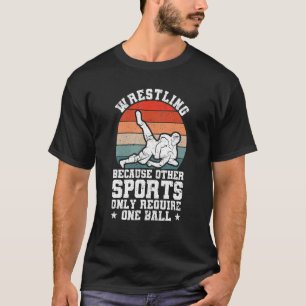 Wrestle wrestling omdat andere sport alleen nodig t-shirt