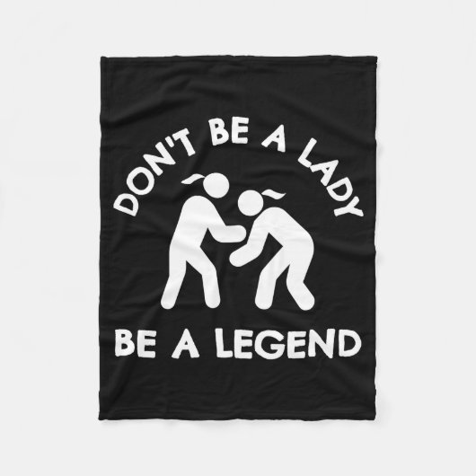Wrestling Dont Be A Lady Be A Legend  Fleece Deken (Voorkant)