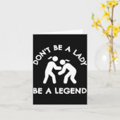 Wrestling Dont Be A Lady Be A Legend Kaart (Gele Bloem)