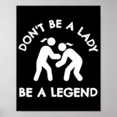 Wrestling Dont Be A Lady Be A Legend  Poster (Voorkant)
