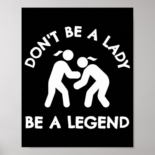 Wrestling Dont Be A Lady Be A Legend Poster (Voorkant)