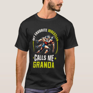 Wrestling Men Funny My Favorite Wrestler Calls Me T-shirt