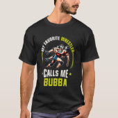 Wrestling Men Funny My Favorite Wrestler Calls Me  T-shirt (Voorkant)