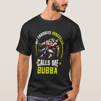 Wrestling Men Funny My Favorite Wrestler Calls Me  T-shirt