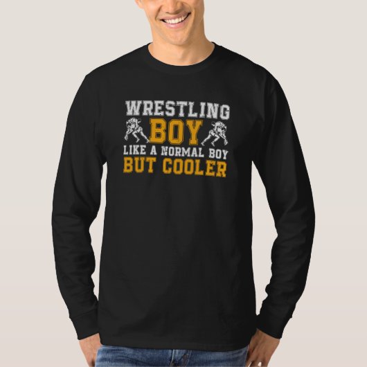 Wrestling Wrestle A Normal Boy But Cooler Wrestler T-shirt (Voorkant)
