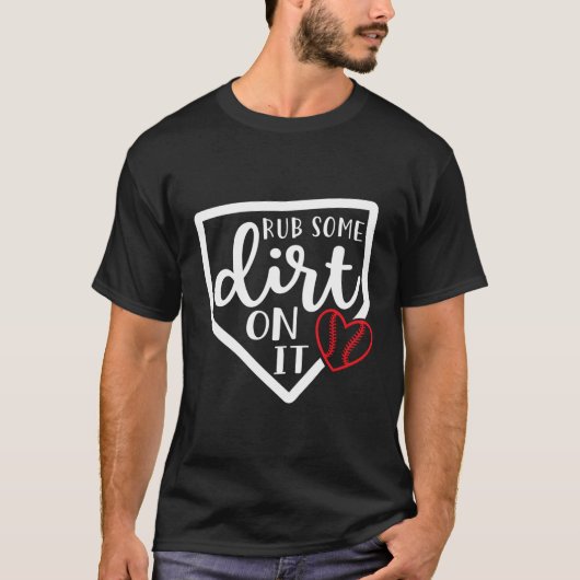Wrijf Er Wat Vuile Aarde Over Baseball Softbal T-shirt (Voorkant)