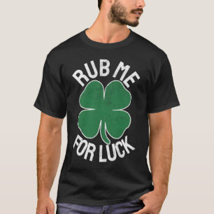 Wrijf me voor geluk St Patrick's Day Humor T-shirt