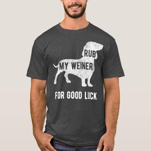 Wrijf mijn Weiner Hond voor veel geluk Funny Dasch T-shirt (Voorkant)