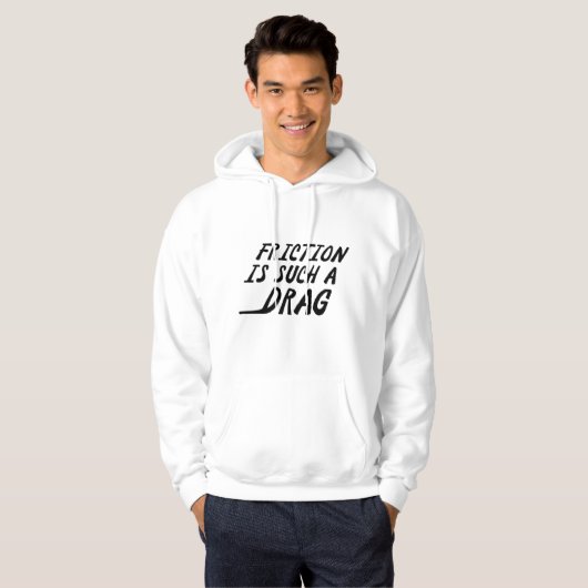 Wrijving is zo'n belemmering hoodie (Voorkant volledig)