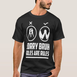 Wrist Turning Hand Wrestling Handworstling Sorry B T-shirt