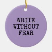 Write Without Fear Edit Without Mercy Writers Keramisch Ornament (Voorkant)
