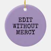 Write Without Fear Edit Without Mercy Writers Keramisch Ornament (Achterkant)
