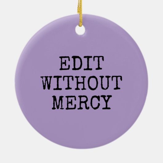 Write Without Fear Edit Without Mercy Writers Keramisch Ornament (Achterkant)