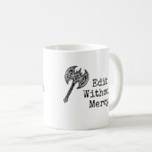 Write Without Fear Edit Without Mercy Writers Koffiemok (Voorkant rechts)