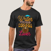 Writer And A Coffee  Writer Quote T-shirt (Voorkant)