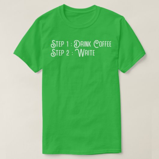 Writer Drink Coffee Schrijf T-shirt (Design voorkant)
