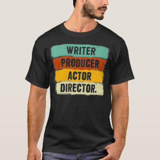 Writer Producer Actor Director Filmmaker Gifts Mov T-shirt