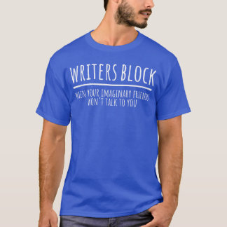 Writers Block Funny Imaginary Friends Au Writer Sm T-shirt