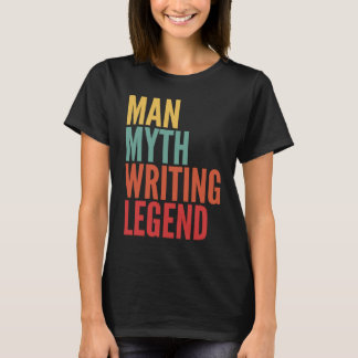 Writing Man Myth Writing Legend T-shirt