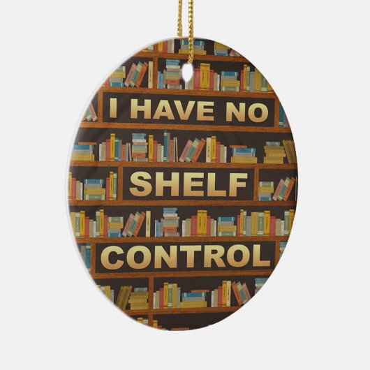 Writter Reader Books I Have No Shelf Control Lover Keramisch Ornament (Rechts)