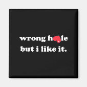 Wrong Hole But I Like It Funny Quote Meme  Magneet (Voorkant)