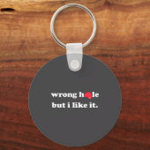 Wrong Hole But I Like It Funny Quote Meme Sleutelhanger (Voorkant)