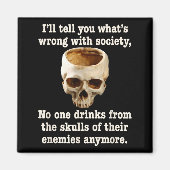 Wrong With Society - Don't Drink From Enemy Skulls Magneet (Voorkant)