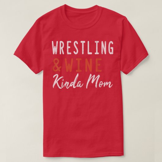 Wruiten en wijn Kinda mam Funny Wrestler Coach T-shirt (Design voorkant)