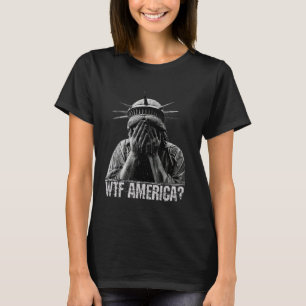 WTF America Crying Statue of Liberty Schandelijke T-shirt