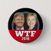 WTF America - Nooit Trump of Hillary 2016 Ronde Button 5,7 Cm (Voorkant)