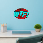 WTF! Aqua Blue Red, Pop Art Design op 12 inch Muurstickers<br><div class="desc">Een groot Pop Art Wall Decal - - Verander de grootte van deze decals door de grootte van het Decal Sheet te wijzigen - 4 formaten - van 12 x 12 inch tot 36 x 36 inch - - Deze zijn gedrukt op een transparante achtergrond, maar u kunt als u...</div>
