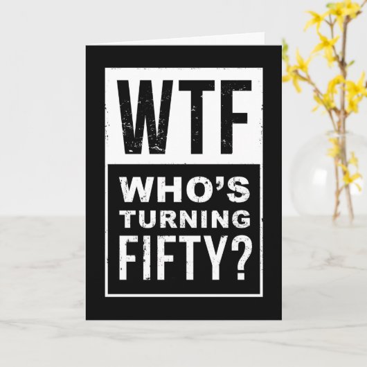 WTF, die 50 wordt, Grappige 50ste verjaardag Kaart (Gele Bloem)