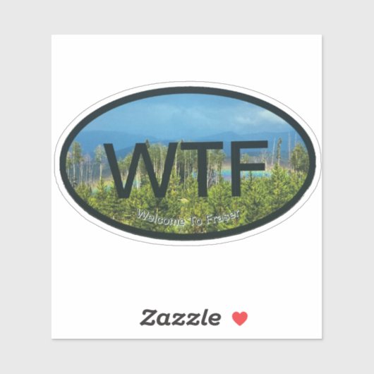 WTF Fraser Custom-Cut Vinyl Sticker (Vel)