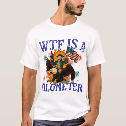 WTF Is A Kilometer Eagle Funny 4th of July T-shirt (Voorkant)