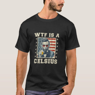 WTF is een Celsius Abe Lincoln 4 juli grappig Patr T-shirt
