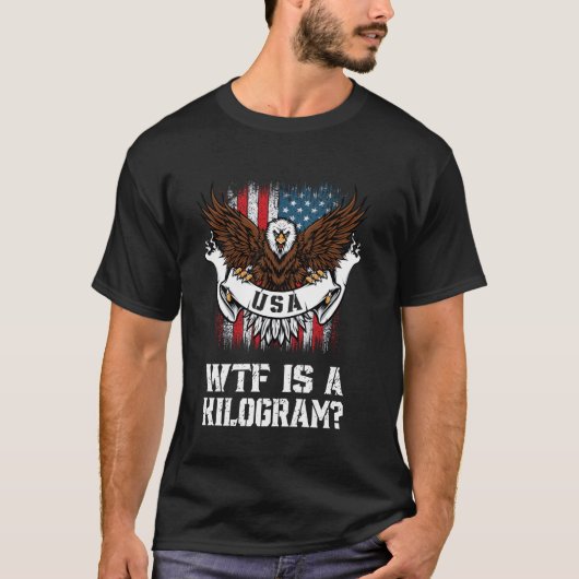 WTF is een Kilogram Funny 4th of July Patrio T-shirt (Voorkant)