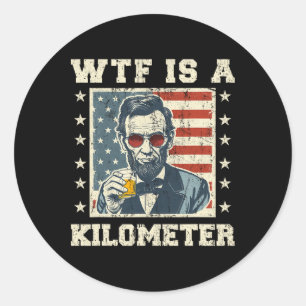 WTF is een kilometer Abe Lincoln 4 juli grappig de Ronde Sticker