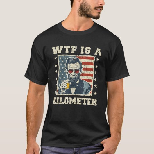 WTF is een kilometer Abe Lincoln 4 juli grappig de T-shirt (Voorkant)