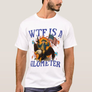 WTF Is Een Kilometer Adelaar Funny 4 juli T-shirt